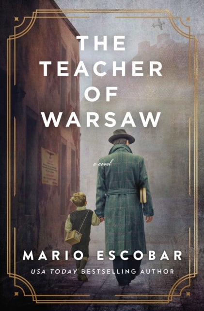 The Teacher of Warsaw - A WWII Novel