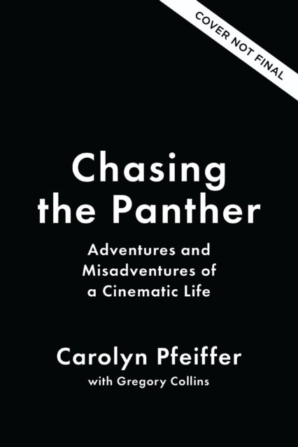 Chasing the Panther - Adventures and Misadventures of a Cinematic Life