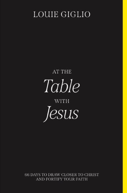 At the Table with Jesus - 66 Days to Draw Closer to Christ and Fortify Your Faith