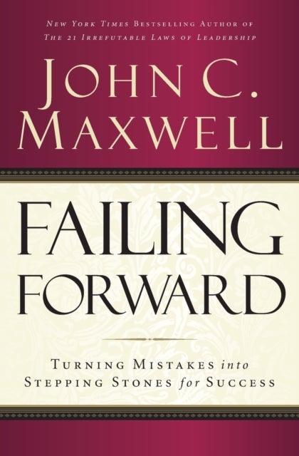Failing Forward - Turning Mistakes into Stepping Stones for Success