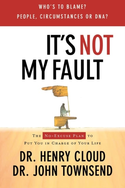 It's Not My Fault - The No-Excuse Plan for Overcoming Life's Obstacles