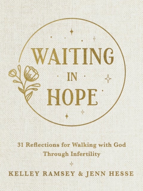 Waiting In Hope - 31 Reflections for Walking with God Through Infertility