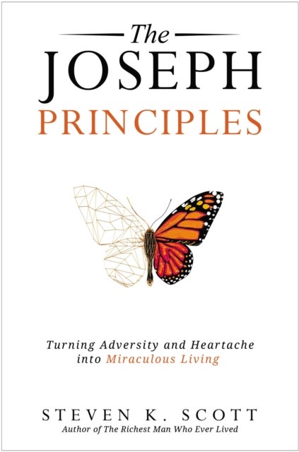 The Joseph Principles - Turning Adversity and Heartache into Miraculous Living