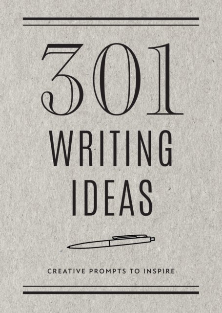 301 Writing Ideas -  Second Edition - Creative Prompts to Inspire