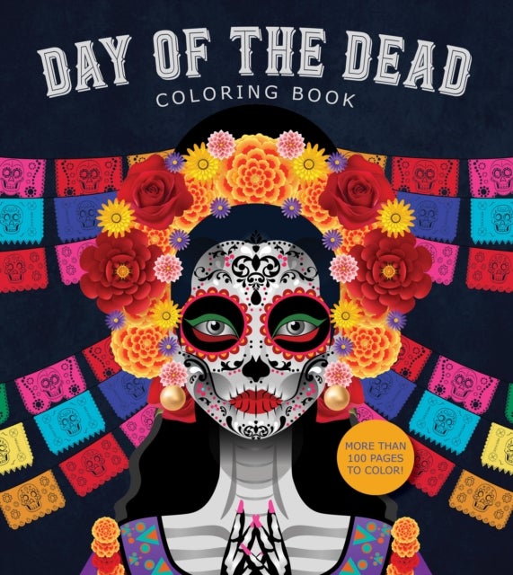 Day of the Dead Coloring Book - More than 100 Pages to Color!