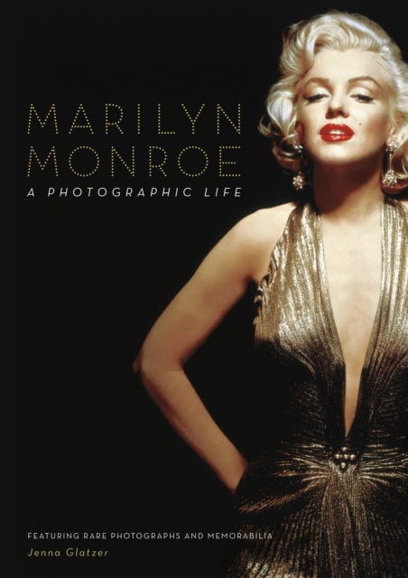 Marilyn Monroe - A Photographic Life - Featuring Rare Photographs and Memorabilia