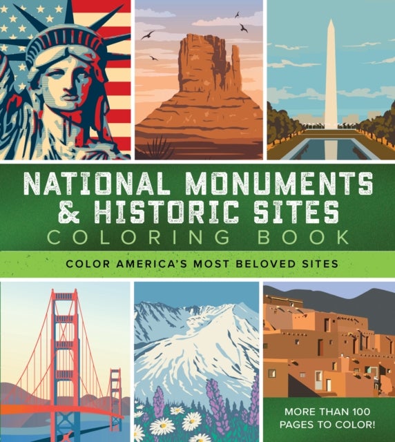 National Monuments & Historic Sites Coloring Book - Color America's Most Beloved Sites - More Than 100 Pages to Color!