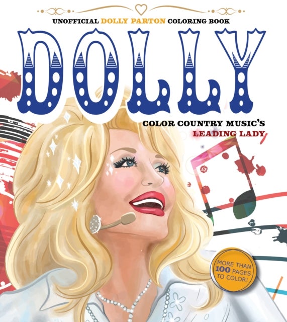 Unofficial Dolly Parton Coloring Book - Color Country Music's Leading Lady - More Than 100 Pages To Color!