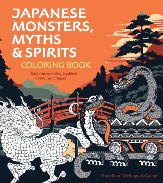 Japanese Monsters, Myths & Spirits Coloring Book - Color the Amazing Mythical Creatures of Japan - More than 100 Pages to Color!