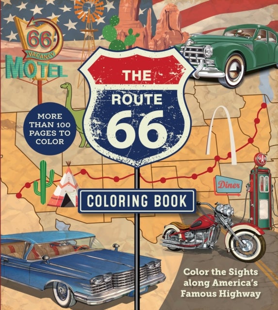 The Route 66 Coloring Book - Color the Sights along America's Famous Highway - More than 100 pages to color