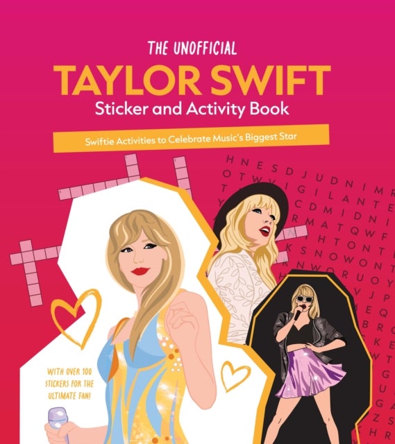 The Unofficial Taylor Swift Sticker and Activity Book - Swiftie Activities to Celebrate Music's Biggest Star - With Over 100 Stickers for the Ultimate Fan!