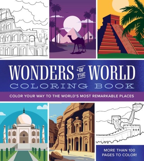 Wonders of the World Coloring Book - Color Your Way to the World's Most Remarkable Places - More Than 100 Pages to Color!