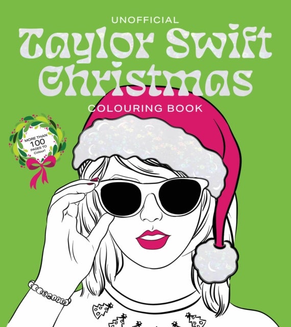 Unofficial Taylor Swift Christmas Colouring Book - More than 100 Pages to Colour!
