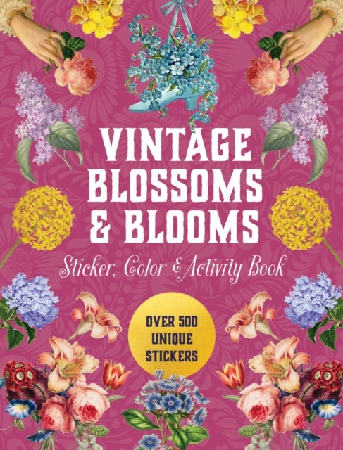 Vintage Blossoms and Blooms Sticker, Color & Activity Book - Over 500 Unique Stickers