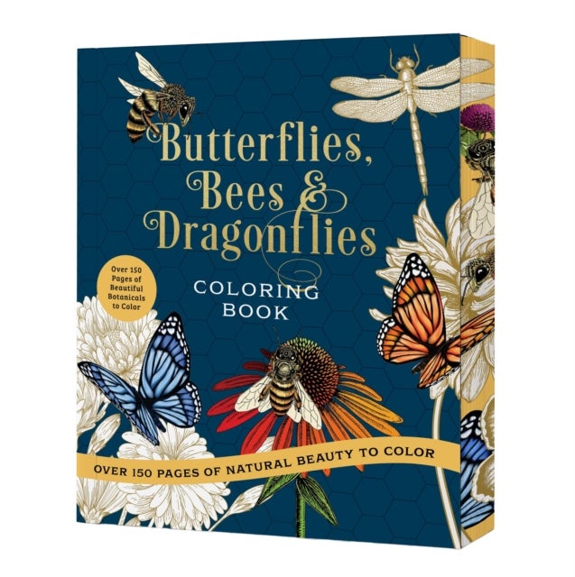 Butterflies, Bees & Dragonflies Coloring Book - Over 150 Pages of Natural Beauty to Color with Beautiful Sprayed Edges - Over 150 Pages of Beautiful Botanicals to Color