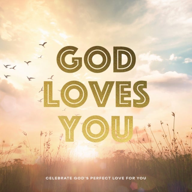 God Loves You - Celebrate God's Perfect Love for You