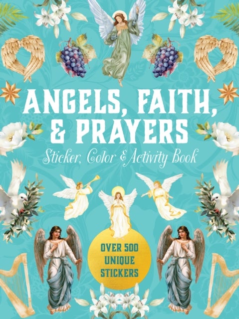 Angels, Faith & Prayers Sticker, Color & Activity Book - Over 500 Unique Stickers
