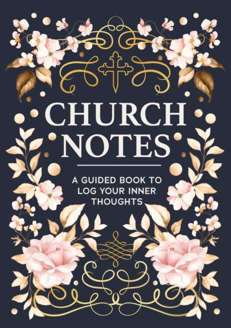 Church Notes - A Guided Book to Log Your Inner Thoughts