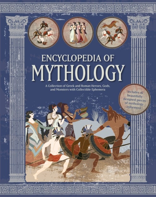 Encyclopedia of Mythology - A Collection of Greek and Roman Heroes, Gods, and Monsters with Collectible Ephemera - Includes 16 beautifully designed pieces of mythology ephemera