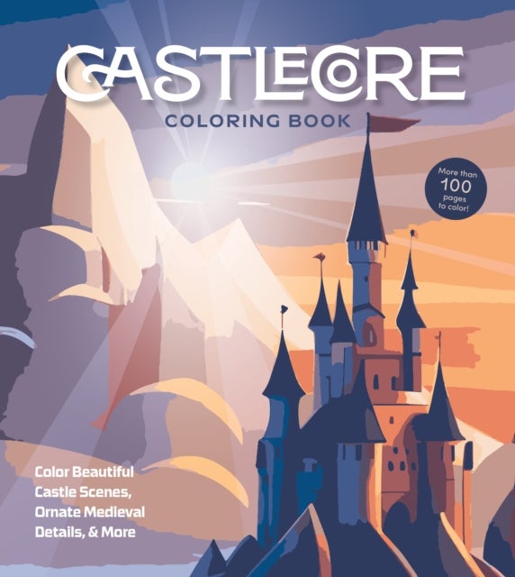 Castlecore Coloring Book - Color Beautiful Castle Scenes, Ornate Medieval Details & More