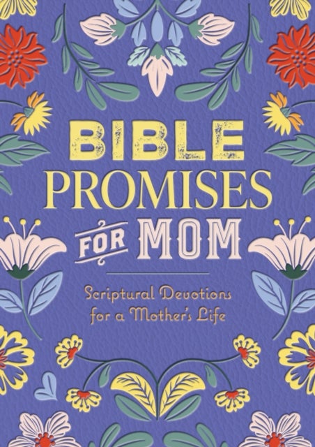 Bible Promises for Mom - Scriptural Devotions for a Mother's Life