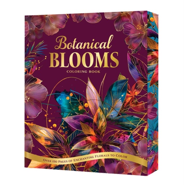 Botanical Blooms Coloring Book - Over 150 Pages of Enchanting Florals to Color