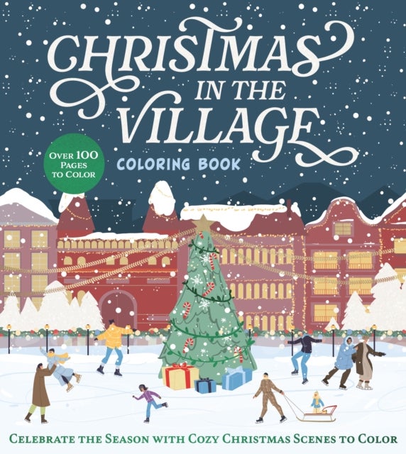 Christmas in the Village Coloring Book - Celebrate the Season with Cozy Christmas Scenes to Color