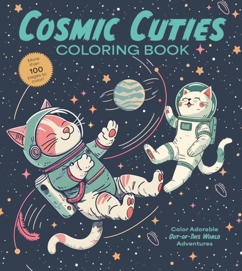 Cosmic Cuties Coloring Book - Color Adorable Out-of-This-World Adventures - More than 100 pages to color!