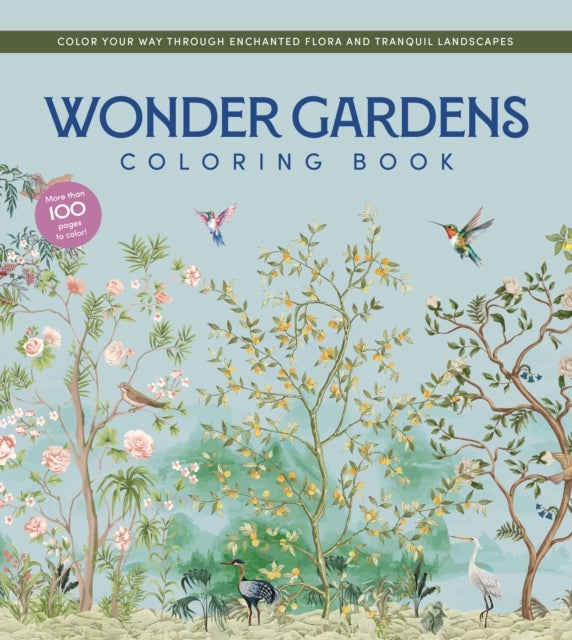 Wonder Gardens Coloring Book - Color Your Way Through Enchanted Flora and Tranquil Landscapes