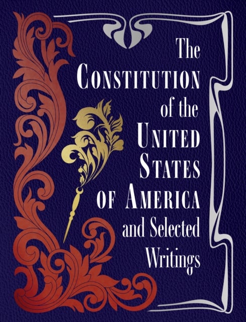 The Constitution of the United States of America and Selected Writings