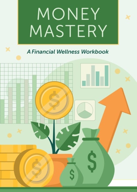 Money Mastery - A Financial Wellness Workbook