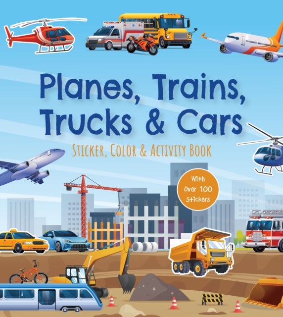 Planes, Trains, Trucks & Cars Sticker, Color & Activity Book - With Over 100 Stickers!