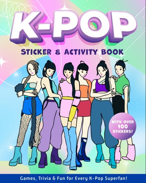 K-Pop Sticker & Activity Book - Games, Trivia & Fun for Every K-Pop Superfan - With Over 100 Stickers!