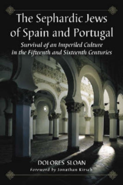 The Sephardic Jews of Spain and Portugal - Survival of an Imperiled Culture in the Fifteenth and Sixteenth Centuries