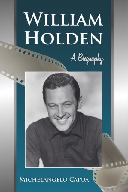 William Holden - A Biography