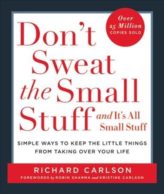 Don't Sweat the Small Stuff-- and it's All Small Stuff - Simple Ways to Keep the Little Things from Taking over Your Life