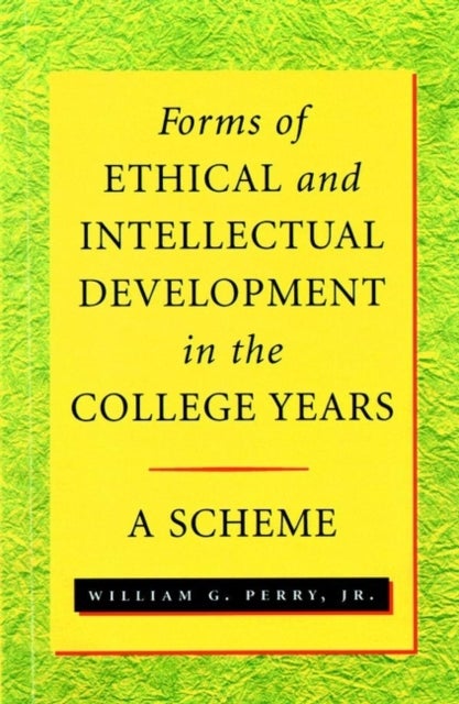 Forms of Ethical and Intellectual Development in the College Years - A Scheme