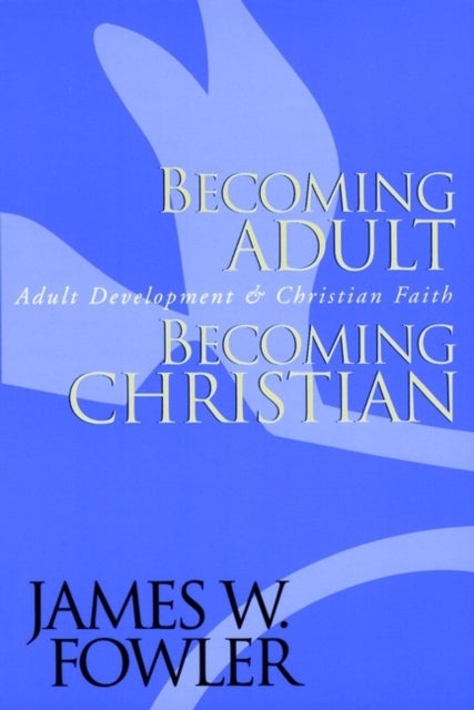 Becoming Adult, Becoming Christian - Adult Development and Christian Faith