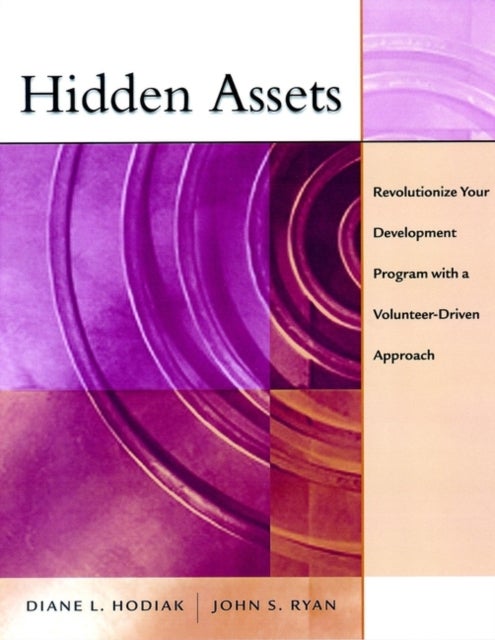 Hidden Assets - Revolutionize Your Development Program with a Volunteer-Driven Approach
