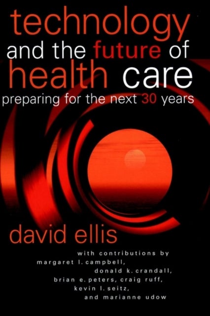 Technology and the Future of Health Care - Preparing for the Next 30 Years