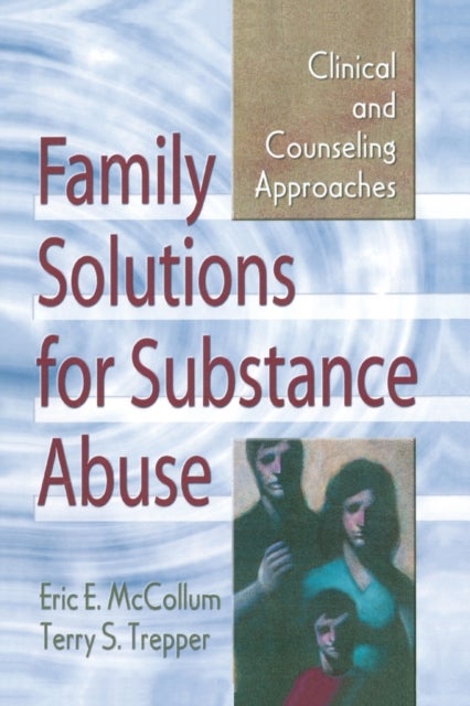 Family Solutions for Substance Abuse - Clinical and Counseling Approaches