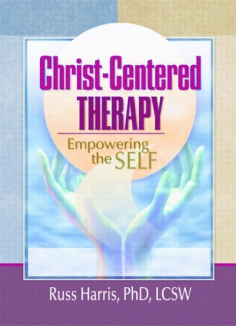 Christ-Centered Therapy - Empowering the Self