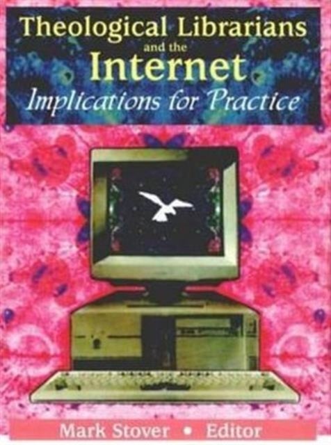 Theological Librarians and the Internet - Implications for Practice