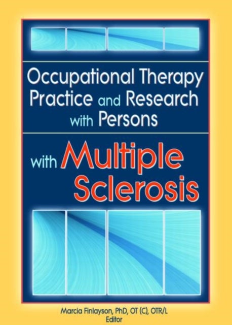 Occupational Therapy Practice and Research with Persons with Multiple Sclerosis