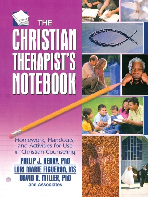 The Christian Therapist's Notebook - Homework, Handouts, and Activities for Use in Christian Counseling