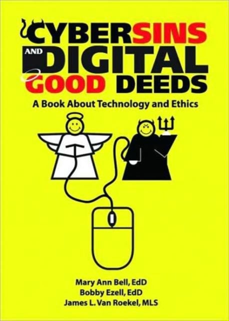 Cybersins and Digital Good Deeds - A Book About Technology and Ethics