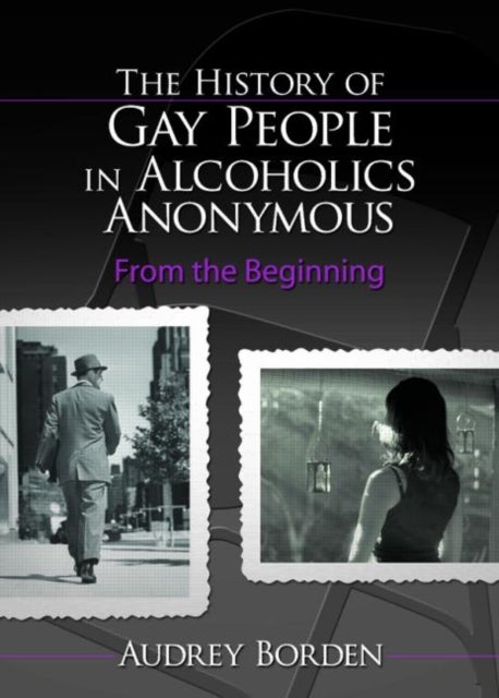 The History of Gay People in Alcoholics Anonymous - From the Beginning