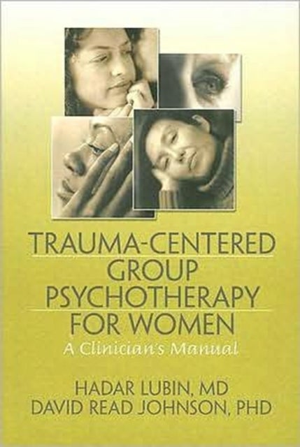 Trauma-Centered Group Psychotherapy for Women - A Clinician's Manual