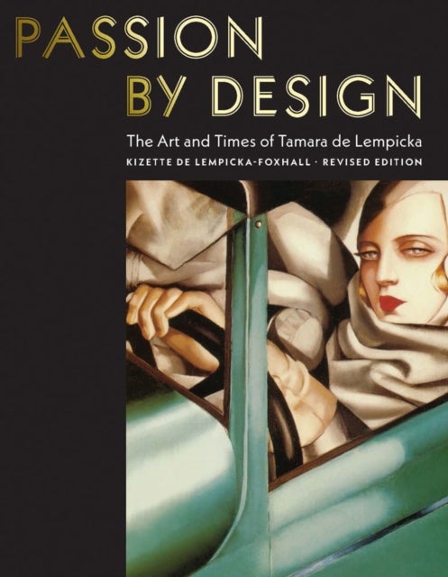 Passion by Design - The Art and Times of Tamara de Lempicka