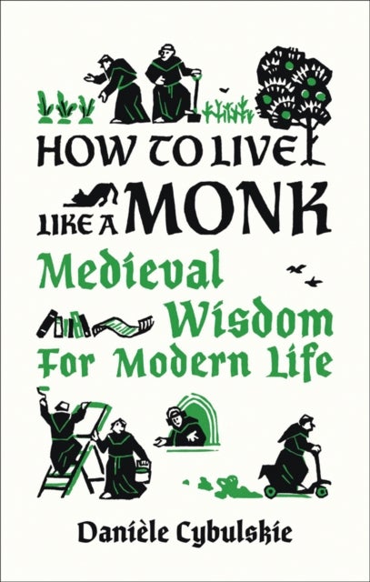 How to Live Like a Monk - Medieval Wisdom for Modern Life